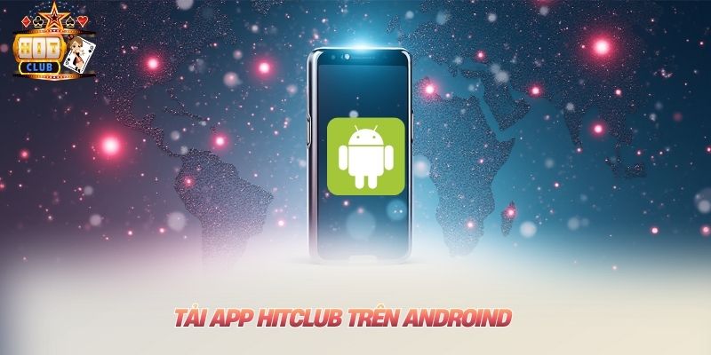 Tải app Hitclub trên Androind