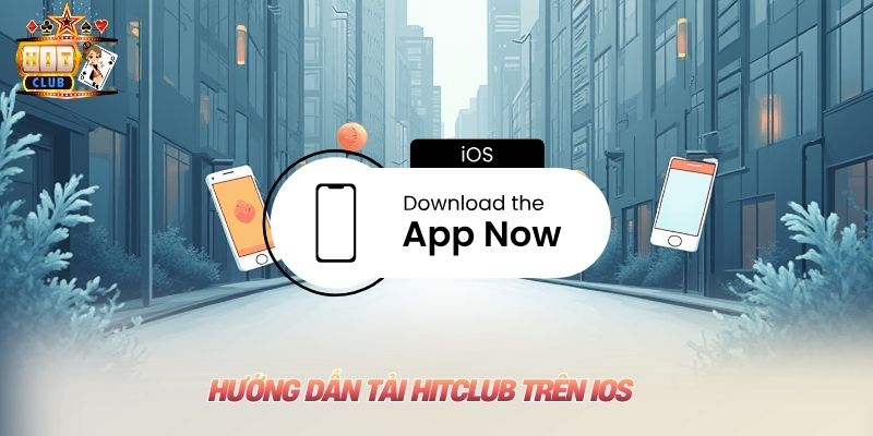 Hướng dẫn tải Hitclub trên iOS