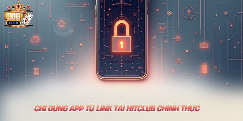 Link Tải Hitclub - Giải Pháp An Toàn Cho Di Động Chuẩn 2025 Chỉ dùng app từ link tải Hitclub chính thức