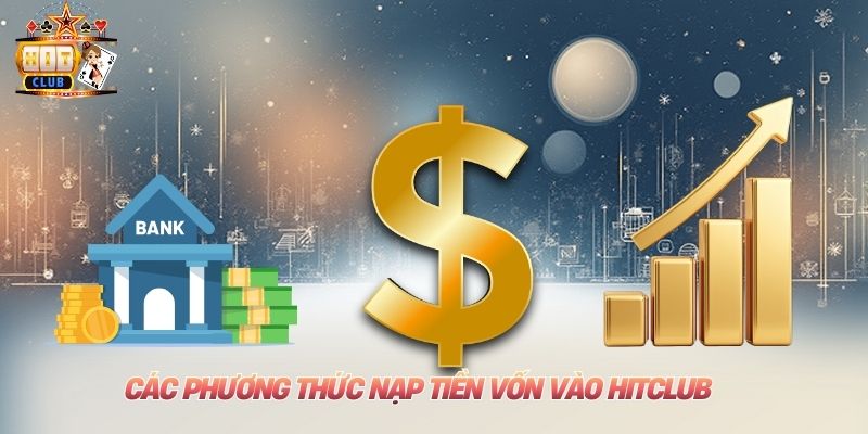 Các phương thức nạp tiền vốn vào Hitclub